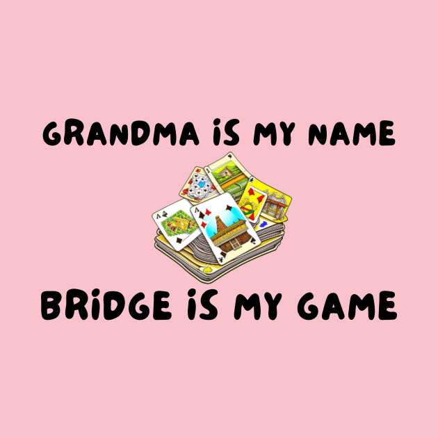 Grandma is my name bridge is my game by IOANNISSKEVAS