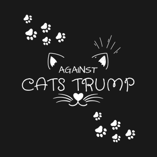 Funny Cats Anti-Trump - Cats Against Trump T-Shirt