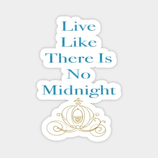 Live Like There Is No Midnight Magnet