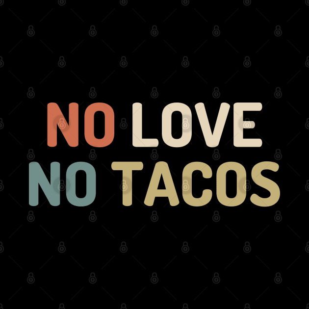 no love no tacos by devionstd