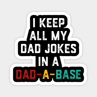 I Keep All My Dad Jokes In A Dad-a-base Vintage Magnet