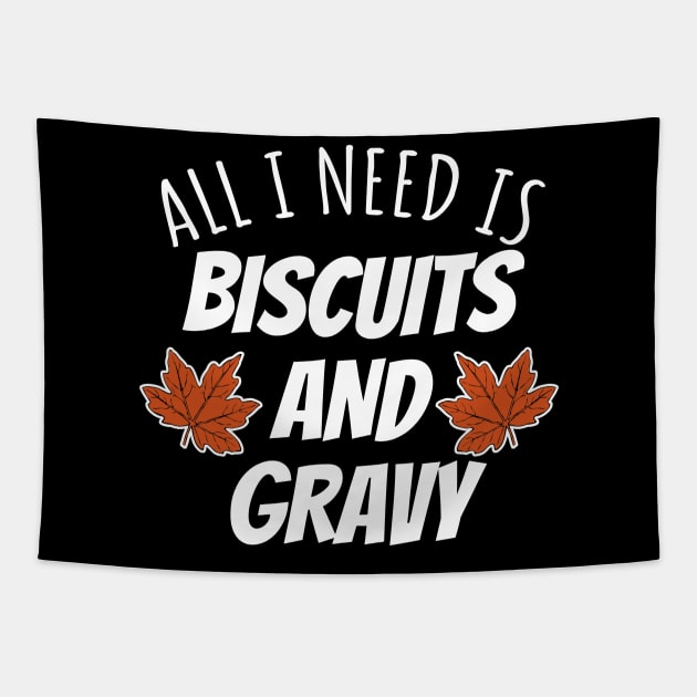 All I Need Is Biscuits And Gravy Tapestry by LunaMay