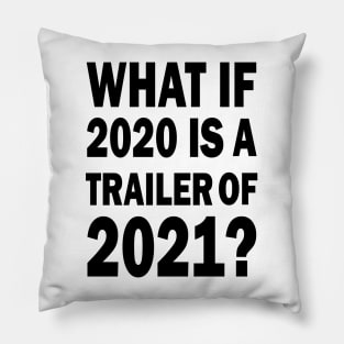 What if 2020 is a trailer of 2021? Pillow