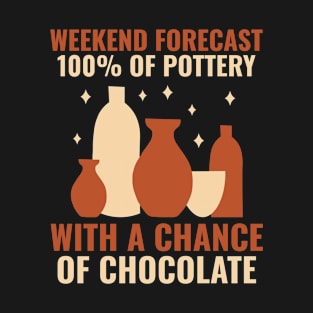 Weekend Forecast 100% Of Pottery Funny Clay Ceramic T-Shirt