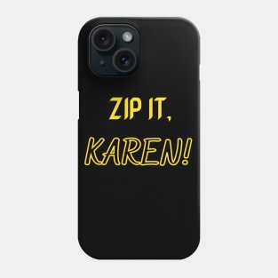 Zip it, Karen! Phone Case