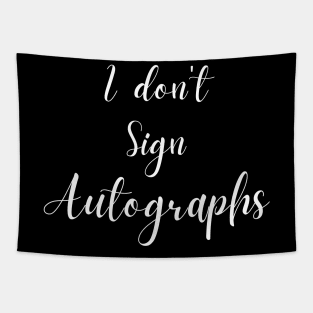 I don't sign autographs Tapestry