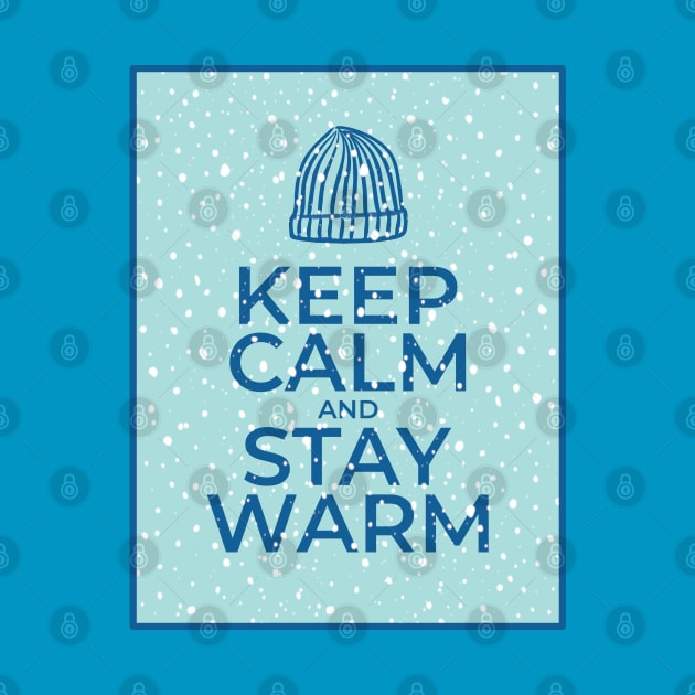 Keep Calm and Stay Warm by Scrabbly Doodles