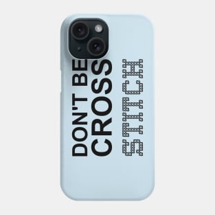 Don't Be Cross Stitch Phone Case