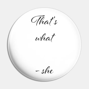 that's what she said Pin