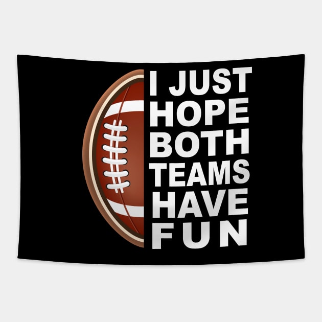 I Just Hope Both Teams Have Fun Tapestry by ArchmalDesign