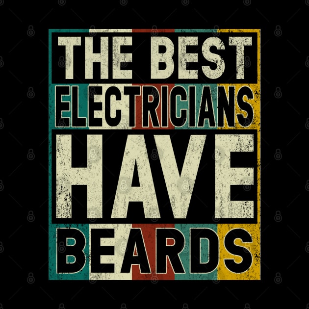 The Best Electricians Have Beards T Shirt Funny Electrician Shirts Funny Gift Fathers by Otis Patrick
