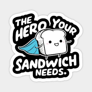 The hero your sandwich needs Magnet