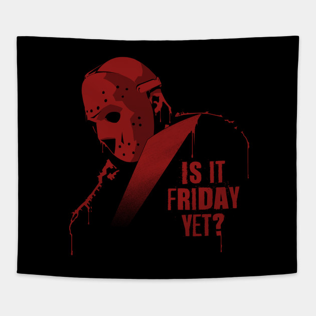 Is It Friday Yet?