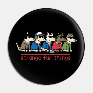 Strange Fur Things Pin