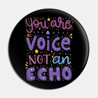 You Are A Voice Not An Echo Lettering Quote Pin