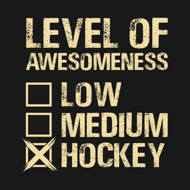 Level of Awesomeness Low Medium Hockey by Shrtitude