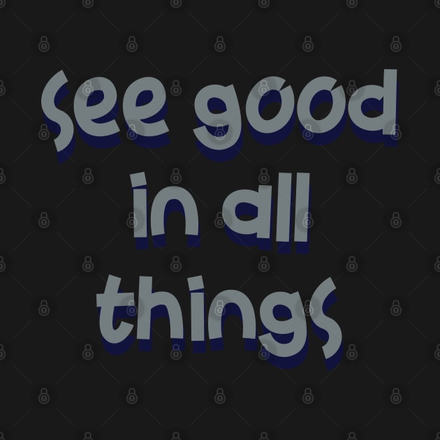 See good in all things by TheMeddlingMeow