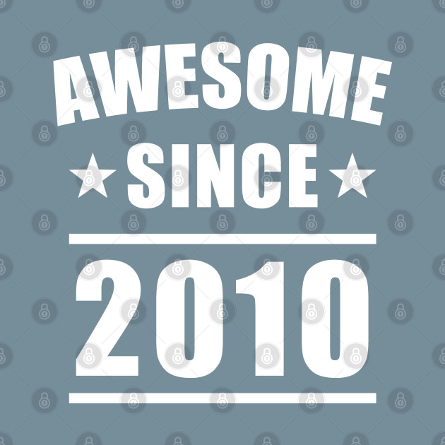 Disover Awesome Since 2010 - Awesome Since 2010 - T-Shirt