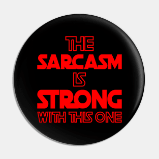 The Sarcasm Is Strong With This One - Funny Quote in Red Tone Pin