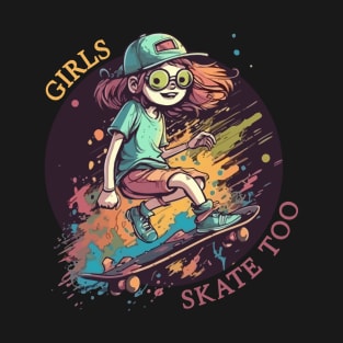 Girls Skate Too T-Shirt