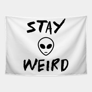 Stay Weird Alien Funny Sayings Tapestry