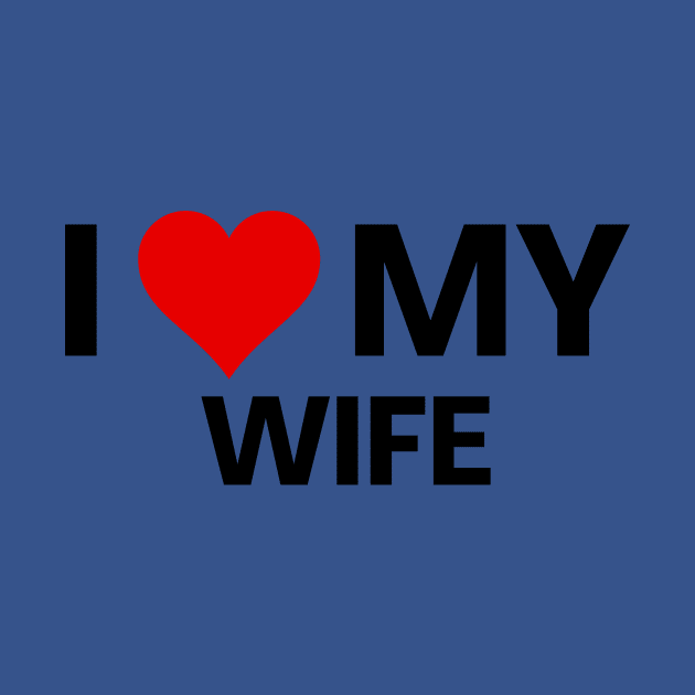 I Love My Wife Anniversary Valentines Day by Haperus Apparel