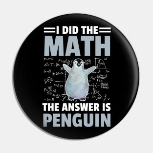 I Did The Math The Answer Is Penguin Funny Mathematician, Humor Mathematics Pin