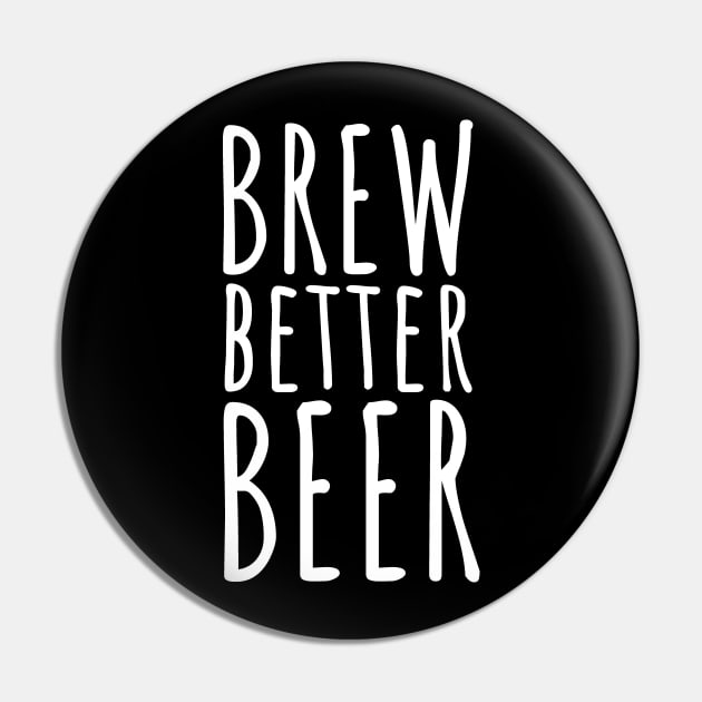 Brew better beer Pin by maxcode