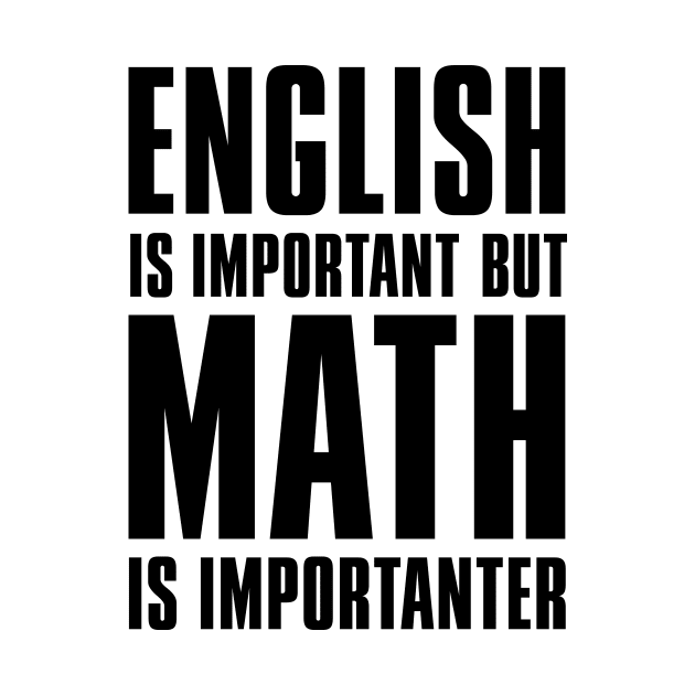 'English Is Important But Math Is Importanter' Teacher by ourwackyhome