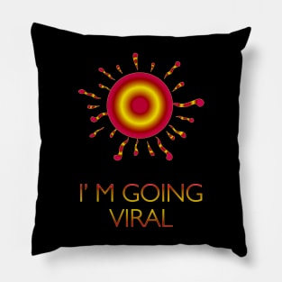 I'm going Viral Funny Virus outbreak Pillow