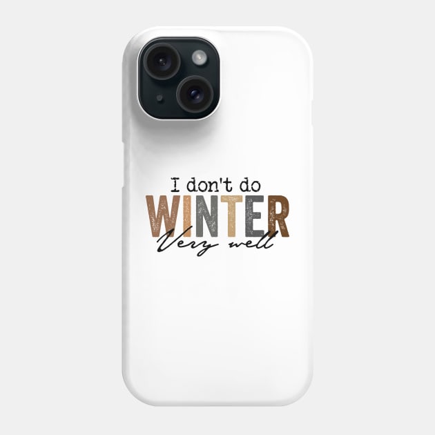 I Don't Do Winter Very Well Sweatshirt,Cozy Season Sweatshirt,Freezing Season Phone Case by Y2KERA