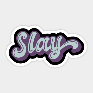 slay Sticker for Sale by CopperTatum