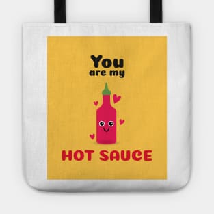 You are my hot sauce Tote