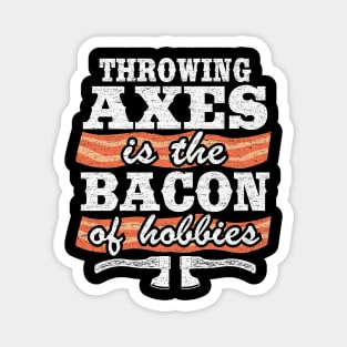 Throwing Axes Is The Bacon Of Hobbies Axe Throwing Funny Magnet