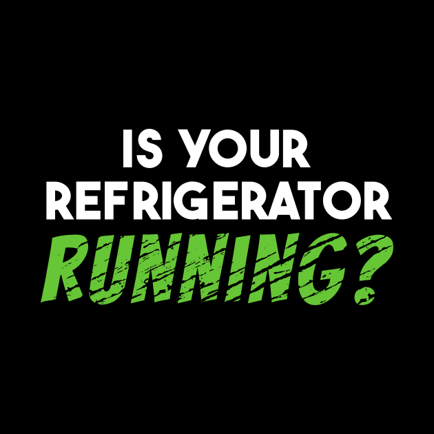 Is Your Refrigerator Running by maxcode