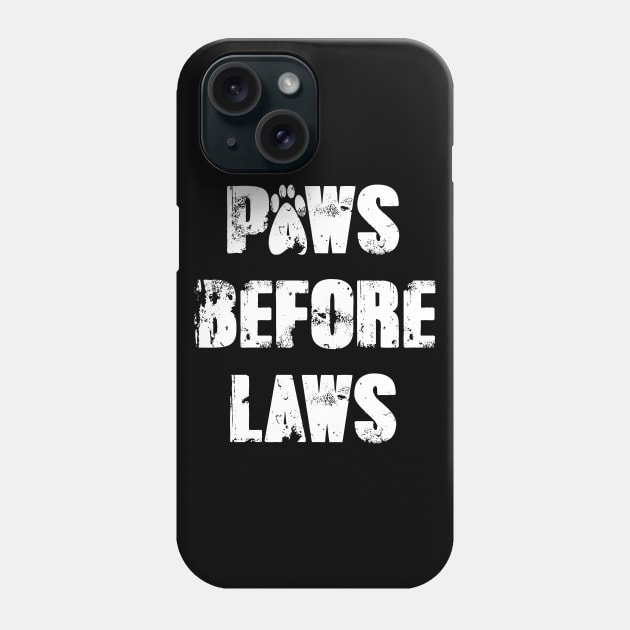 Paws Before Laws Phone Case by prettyinink