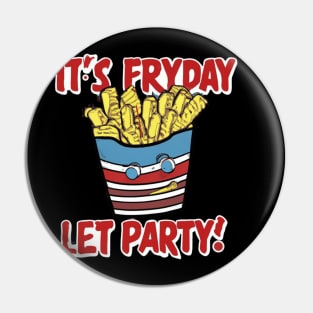 It's Fryday Let Party Pin