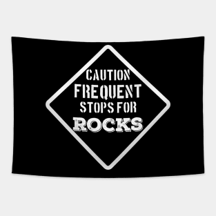 Funny- Caution Frequent Stops For Rocks- Rockhound - Geology Tapestry