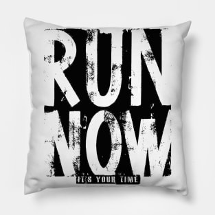 Run Now its your time Pillow