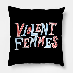 violent femmes Pillow