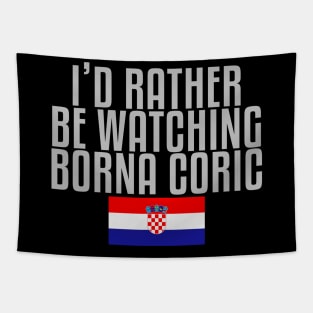 I'd rather be watching Borna Coric Tapestry