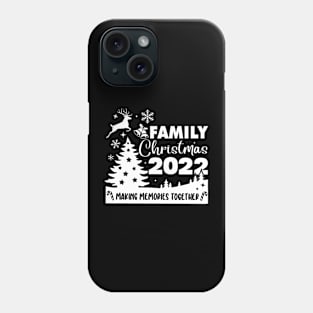 Family Christmas 2022 Making Memories Together Phone Case