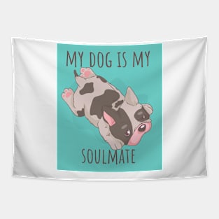 My French Bulldog is my Soulmate - Cute Dog Stuff Tapestry