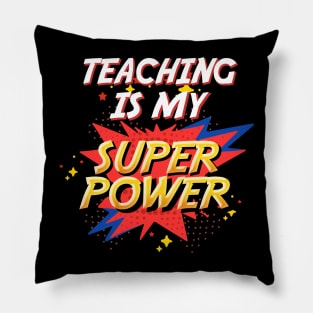 Teaching Is My Super Power Pillow