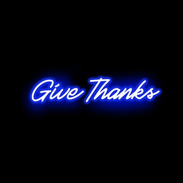 Give Thanks (Blue Neon Sign) by wholelotofneon