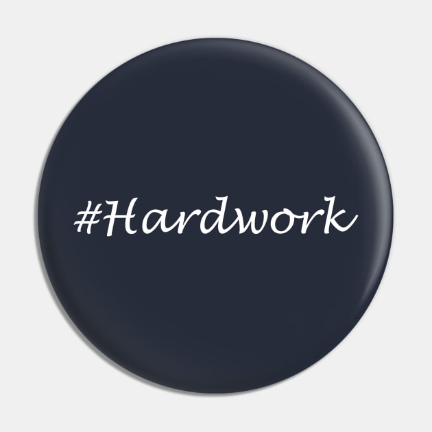 Hardwork Word - Hashtag Design Pin by Sassify