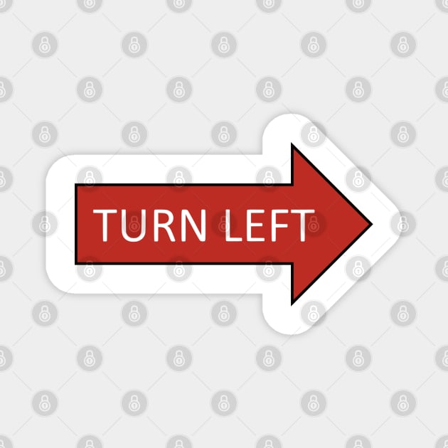 Turn Left Magnet by AhMath