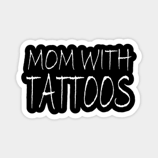 Mom With Tattoos Magnet