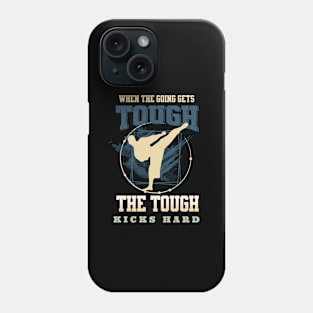 The Tough Kicks Fight Sport Fun Good Vibes Free Spirit Phone Case