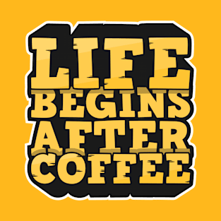 Life Begins After Coffee T-Shirt